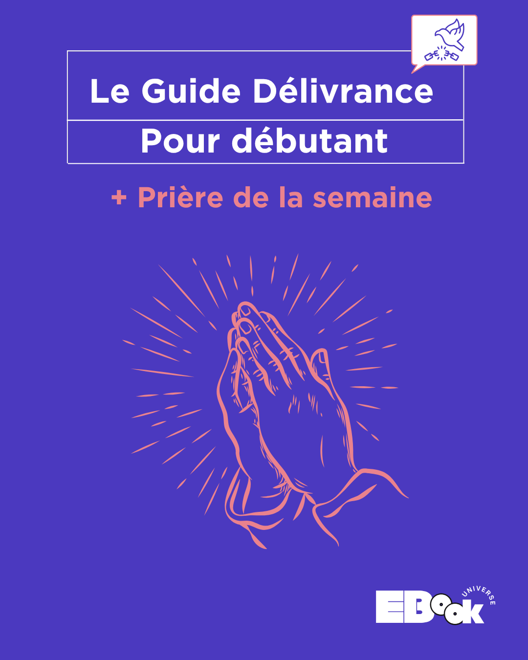 Le Guide Délivrance Pour débutant + Prière de la semaine (Gratuit)